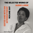 Selected Works of Audre Lorde By Audre Lorde, Mia Ellis (Read by), Roxane Gay (Contribution by) Cover Image