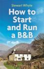 How to Start and Run a B&B, 4th Edition By Stewart Whyte Cover Image