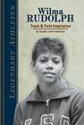 Wilma Rudolph: Track & Field Inspiration: Track & Field Inspiration (Legendary Athletes) By Jennifer Joline Anderson Cover Image