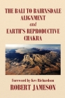 The Bali to Bairnsdale Alignment and Earth's Reproductive Chakra By Robert Jameson Cover Image