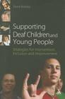 Supporting Deaf Children and Young People: Strategies for Intervention, Inclusion and Improvement (Supporting Children) By Derek Brinkley Cover Image