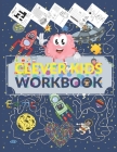 Clever Kids Workbook: Fun brain games full of Mazes, Puzzles, Word Search, Connect the Dote, Coloring Section... Awesome gift for ages 6 & u By Puzzles Edition Cover Image