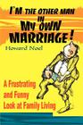 I'm the Other Man in My Own Marriage!: A Frustrating and Funny Look at Family Living Cover Image