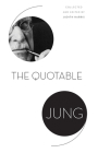 The Quotable Jung By C. G. Jung, Judith Harris (Editor), Tony Woolfson (Contribution by) Cover Image