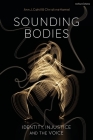 Sounding Bodies: Identity, Injustice, and the Voice By Ann Cahill, Christine Hamel Cover Image