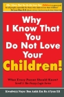 Why I Know That You Do Not Love Your Children!: What Every Parent Should Know? Cover Image