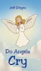Do Angels Cry By Jeff Ditges Cover Image