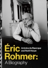 Éric Rohmer: A Biography By Antoine De Baecque, Noël Herpe, Steven Rendall (Translator) Cover Image