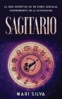 Sagitario: La guía definitiva de un signo zodiacal sorprendente en la astrología By Mari Silva Cover Image
