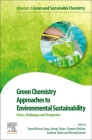 Green Chemistry Approaches to Environmental Sustainability: Status, Challenges and Prospective By Vinod Kumar Garg (Editor), Anoop Yadav (Editor), Chandra Mohan (Editor) Cover Image