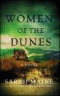 Women of the Dunes: A Novel By Sarah Maine Cover Image