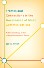 Frames and Connections in the Governance of Global Communications: A Network Study of the Internet Governance Forum Cover Image