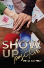 Show Up Positive By Rita Ernst Cover Image