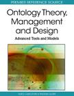 Ontology Theory, Management and Design: Advanced Tools and Models (Premier Reference Source) Cover Image