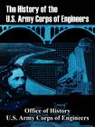 The History of the U.S. Army Corps of Engineers By Office of History, Us Army Corps of Engineers Cover Image