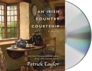 An Irish Country Courtship: A Novel (Irish Country Books #5) By Patrick Taylor, John Keating (Read by) Cover Image