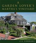 A Garden Lover's Martha's Vineyard By C. L. Fornari (Photographer) Cover Image