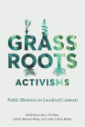 Grassroots Activisms: Public Rhetorics in Localized Contexts (Intersectional Rhetorics) Cover Image
