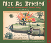 Not as Briefed: From the Doolittle Raid to a German Stalag By Colonel C. Ross Greening, Dorothy Greening (Editor), Karen Morgan Driscoll (Editor) Cover Image
