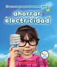 10 cosas que puedes hacer para ahorrar electricidad (Rookie Star: Make a Difference) (Library Edition) By Jenny Mason Cover Image