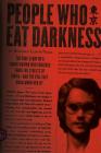 People Who Eat Darkness: The True Story of a Young Woman Who Vanished from the Streets of Tokyo--and the Evil That Swallowed Her Up Cover Image