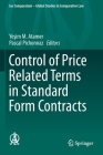 Control of Price Related Terms in Standard Form Contracts (Ius Comparatum - Global Studies in Comparative Law #36) By Yeşim M. Atamer (Editor), Pascal Pichonnaz (Editor) Cover Image
