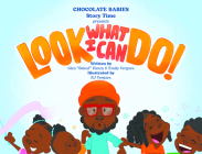 Chocolate Babies Story Time: Look What I Can Do! By Glen Henry, Emily Vergara, R. J. Vergara (Illustrator) Cover Image