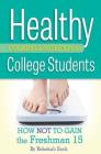 Healthy Cooking & Nutrition for College Students: How Not to Gain the Freshman 15 By Rebekah Sack, Jen Garcia Cover Image