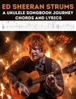 Ed Sheeran Strums: A Ukulele Songbook Journey Cover Image