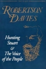 Hunting Stuart and the Voice of the People By Robertson Davies Cover Image