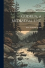 Gudrun, a Mediaeval Epic Cover Image