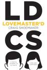 Lovemaster'd: A Digital Journey to Ultimate Love and Happiness By Craig Shoemaker Cover Image