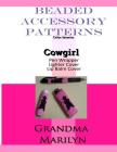 Beaded Accessory Patterns: Cowgirl Pen Wrap, Lip Balm Cover, and Lighter Cover By Gilded Penguin, Grandma Marilyn Cover Image