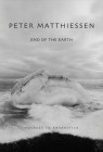 End of the Earth: Voyaging to Antarctica By Peter Matthiessen, Birgit Freybe Bateman (Photographs by) Cover Image