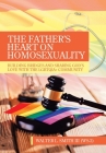 The Father's Heart on Homosexuality: Building Bridges and Sharing God's Love with the Lgbtqia+ Community By III Smith (W-3), Walter L. Cover Image
