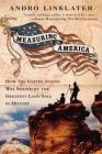 Measuring America: How an Untamed Wilderness Shaped the United States and Fulfilled the Promise ofD emocracy Cover Image