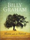 Billy Graham: Alone with the Savior: 31 Daily Meditations on Christ's Faithfulness By Billy Graham Cover Image