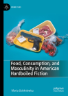 Food, Consumption, and Masculinity in American Hardboiled Fiction (Crime Files) By Marta Usiekniewicz Cover Image