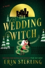 The Wedding Witch: A Novel By Erin Sterling Cover Image