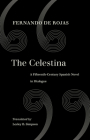The Celestina: A Fifteenth-Century Spanish Novel in Dialogue (World Literature in Translation) By Fernando de Rojas, Lesley Byrd Simpson (Translated by) Cover Image
