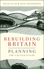 Rebuilding Britain: Planning for a Better Future Cover Image