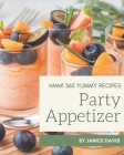 Hmm! 365 Yummy Party Appetizer Recipes: A Yummy Party Appetizer Cookbook that Novice can Cook By Janice Davis Cover Image