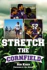 Stretch the Cornfield By Rob Kiser Cover Image
