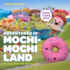 Adventures in Mochimochi Land: Tall Tales from a Tiny Knitted World By Anna Hrachovec Cover Image