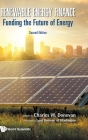 Renewable Energy Finance: Funding the Future of Energy (Second Edition) By Charles W. Donovan (Editor) Cover Image