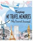 Keeping My Travel Memories: My Travel Journal By Peter James Cover Image