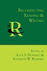 Reconnecting Reading and Writing (Reference Guides to Rhetoric and Composition) By Alice S. Horning (Editor), Elizabeth W. Kraemer (Editor) Cover Image