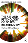 The Art and Psychology of Board Relationships: The Secret Life of Boards By Joy Harcup, Helen Hopper Cover Image