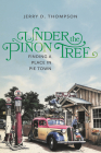 Under the Piñon Tree: Finding a Place in Pie Town By Jerry D. Thompson Cover Image