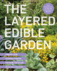 The Layered Edible Garden: A Beginner's Guide to Creating a Productive Food Garden Layer by Layer – From Ground Covers to Trees and Everything in Between By Christina Chung Cover Image